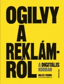 Marketing, reklama, žurnalistika Ogilvy a reklámról a digitális korban