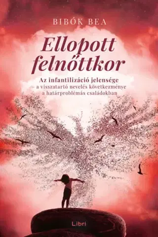 Psychológia, etika Ellopott felnőttkor - Bea Bibók