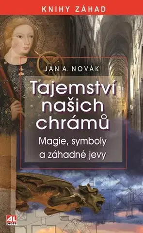 Mystika, proroctvá, záhady, zaujímavosti Tajemství našich chrámů - Jan A. Novák