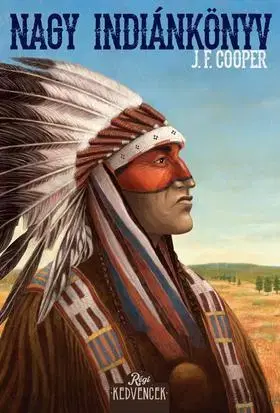 Dobrodružstvo, napätie, western Nagy indiánkönyv - James Fenimore Cooper