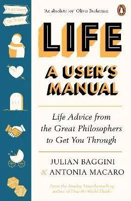 Psychológia, etika Life: A User’s Manual - Julian Baggini,Antonia Macaro