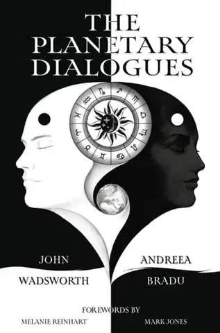 Astrológia, horoskopy, snáre The Planetary Dialogues - Andreea Bradu,John Wadsworth