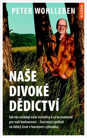 Ekológia, meteorológia, klimatológia Naše divoké dědictví - Peter Wohlleben,Marie Voslářová