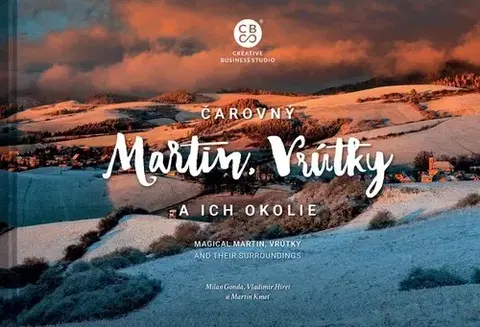 Encyklopédie, obrazové publikácie Čarovný Martin, Vrútky a ich okolie - Milan Gonda,Vladimír Híreš,Martin Kmeť