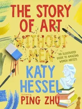 Dejiny, teória umenia The Story of Art without Men - Katy Hessel,Ping Zhu