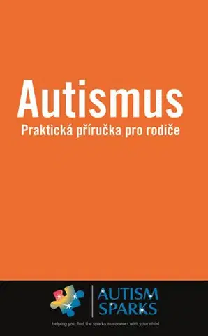 Starostlivosť o dieťa, zdravie dieťaťa Autismus - Praktická příručka pro rodiče - Alan Yau