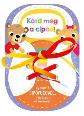 Pre deti a mládež - ostatné Kösd meg a cipőd! - Gyakorló cipőfűzővel, leírással és mesével