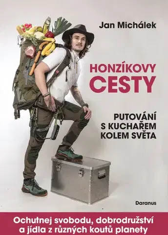 Cestopisy Honzíkovy cesty - Putování s kuchařem kolem světa - Jan Michálek