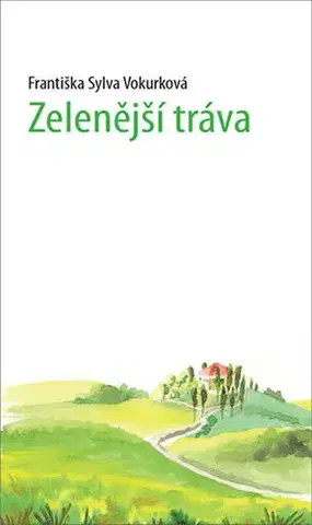 Česká beletria Zelenější tráva - Františka Sylva Vokurková
