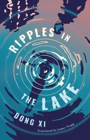 Detektívky, trilery, horory Ripples in the Lake - Dong Xi