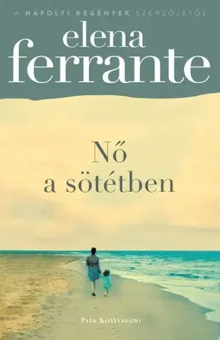 Svetová beletria Nő a sötétben - Elena Ferrante