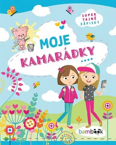 Pre dievčatá Moje kamarádky - Kolektív autorov