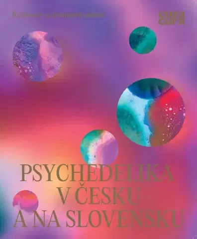 Psychiatria a psychológia Psychedelika v Česku a na Slovensku - Eva Césarová