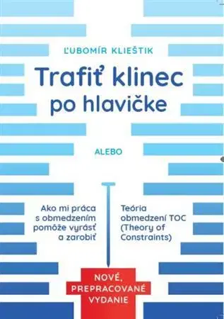 Podnikanie, obchod, predaj Trafiť klinec po hlavičke, Nové, prepracované vydanie - Ľubomír Klieštik