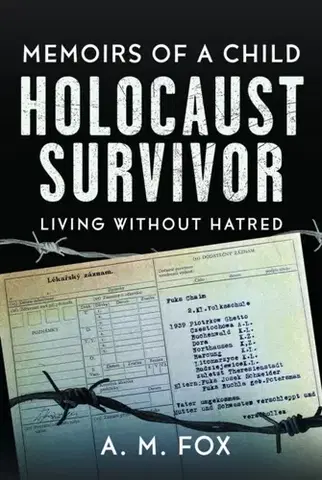 Biografie - Životopisy Memoirs of a Child Holocaust Survivor - A. M. Fox