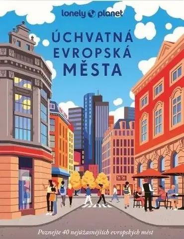 Európa Úchvatná evropská města - Lonely Planet