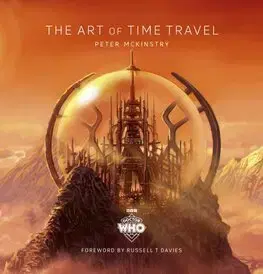 Film - encyklopédie, ročenky Doctor Who: The Art of Time Travel - Peter Mckinstry