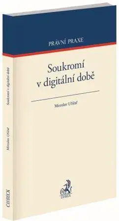 Právo ČR Soukromí v digitální době - Miroslav Uřičař