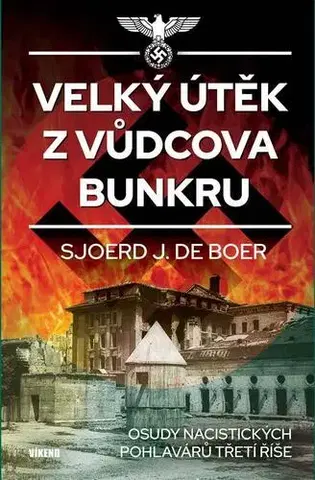 Druhá svetová vojna Velký útěk z Vůdcova bunkru - Sjoerd J. de Boer