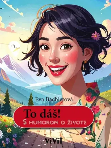 Biografie - ostatné To dáš! - Eva Bachletová