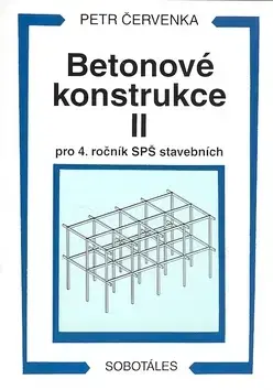 Učebnice pre SŠ - ostatné Betonové konstrukce II pro 4. ročník SPŠ stavebních - Petr Červenka
