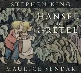 Rozprávky Hansel and Gretel - Stephen King,Maurice Sendak