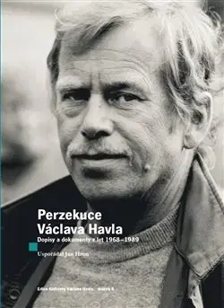 Biografie - ostatné Perzekuce Václava Havla - Havel Václav,Jan Hron