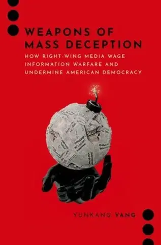 Politológia Weapons of Mass Deception - Yunkang Yang