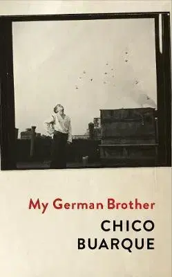 Cudzojazyčná literatúra My German Brother - Chico Buarque,Alison Entrekin