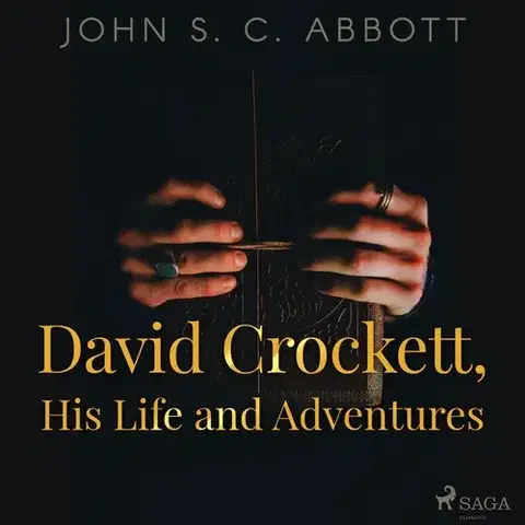 Biografie - ostatné Saga Egmont David Crockett, His Life and Adventures (EN)
