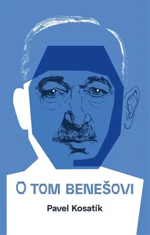 Biografie - ostatné O tom Benešovi - Pavel Kosatik