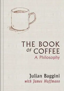 Káva, čaj The Book of Coffee - Julian Baggini,James Hoffmann