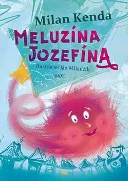 Básničky a hádanky pre deti Meluzína Jozefína - Milan Kenda