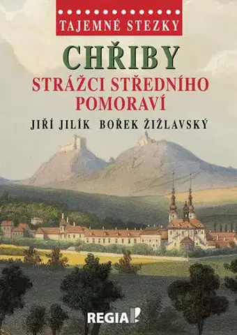 Slovensko a Česká republika Tajemné stezky - Chřiby Strážci středního Pomoraví - Bořek Žižlavský,Jiří Jilík