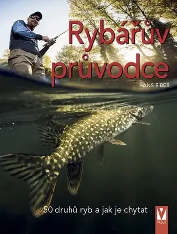 Rybárstvo Rybářův průvodce - Hans Eiber