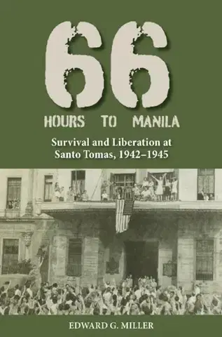 História Sixty-Six Hours to Manila - Edward G. Miller