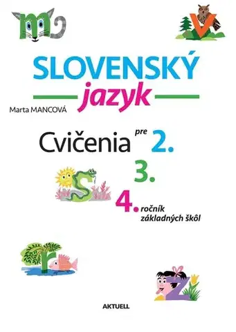 Slovenský jazyk Slovenský jazyk - cvičenia pre 2., 3. a 4. ročník základných škôl - Marta Mancová