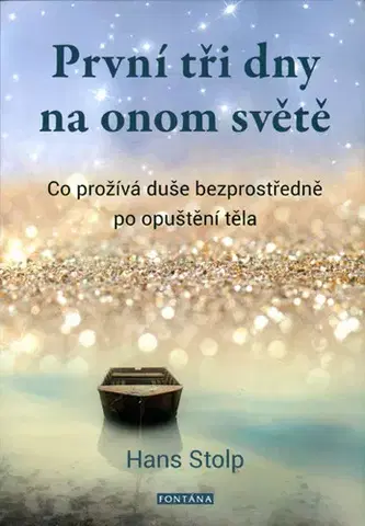 Mystika, proroctvá, záhady, zaujímavosti První tři dny na onom světě - Hans Stolp