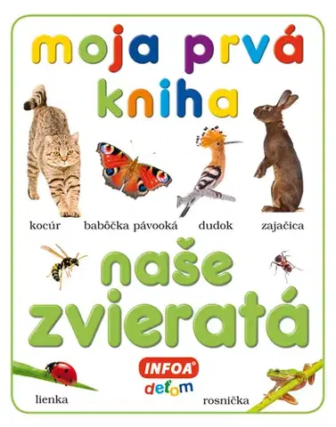 Leporelá, krabičky, puzzle knihy Moja prvá kniha - naše zvieratá - Kolektív autorov