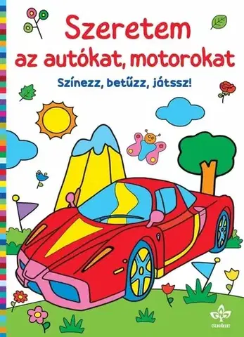 Pre deti a mládež - ostatné Szeretem az autókat, motorokat – Színezz, betűzz, játssz!