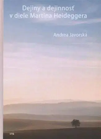 Svetové dejiny, dejiny štátov Dejiny a dejinnosť v diele Martina Heideggera - Andrea Javorská