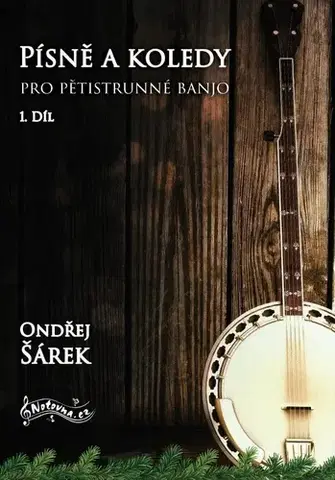 Hudba - noty, spevníky, príručky Písně a koledy pro pětistrunné banjo, 1. díl - Ondřej Šárek