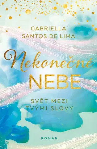Romantická beletria Nekonečné nebe: Svět mezi tvými slovy - Gabriella Santos de Lima