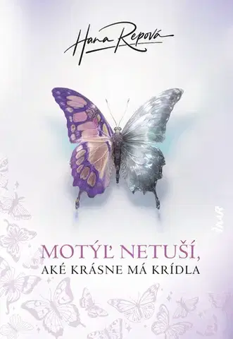 Romantická beletria Motýľ netuší, aké krásne má krídla - Hana Repová