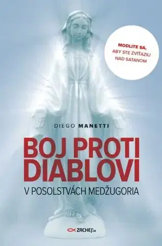 Kresťanstvo Boj proti diablovi v posolstvách Medžugoria - Diego Manetti