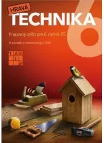 Učebnice pre ZŠ - ostatné Hravá technika 6 - Kolektív autorov
