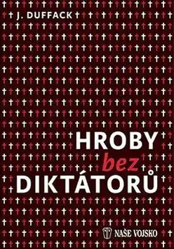 História - ostatné Hroby bez diktátorů - J. Duffack