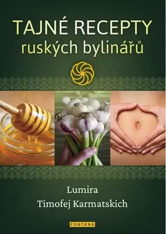 Prírodná lekáreň, bylinky Tajné recepty ruských bylinářů - Timofej Karmatskich,Lumira