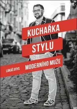 Rozvoj osobnosti Kuchařka stylu moderního muže - Lukáš Otys