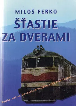 Slovenská beletria Šťastie za dverami - Miloš Ferko